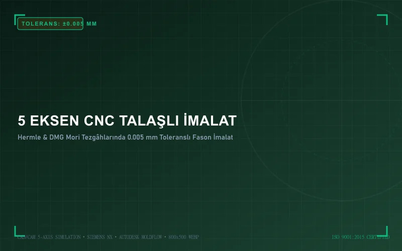 5 Eksen CNC Talaşlı İmalat